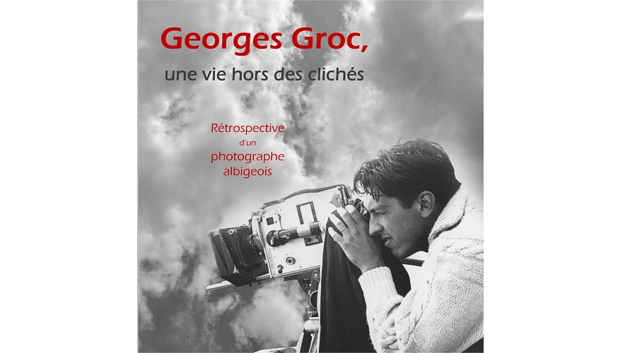 Georges Groc, une vie hors des clichés. Rétrospective d’un photographe albigeois