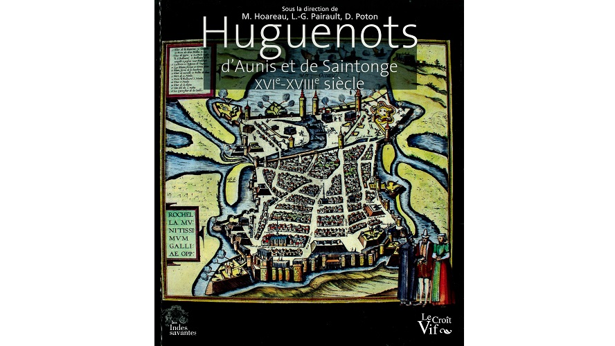 Huguenots d’Aunis et de Saintonge, XVIe-XVIIIe siècle