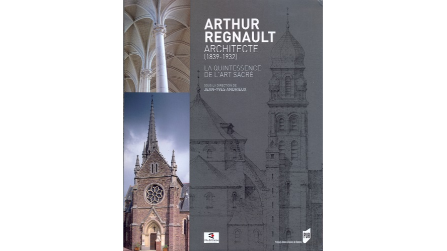Arthur Regnault, architecte (1839-1932) : la quintessence de l’art sacré