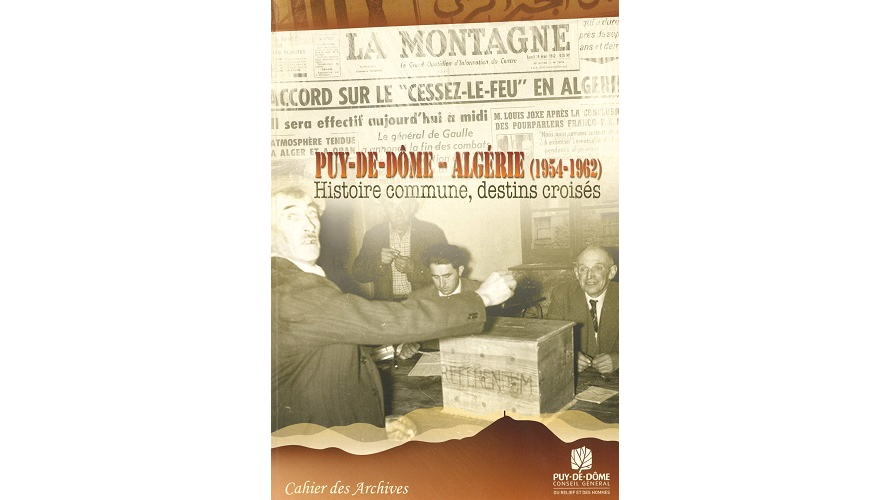 Puy-de-Dôme-Algérie (1954-1962). Histoire commune, destins croisés