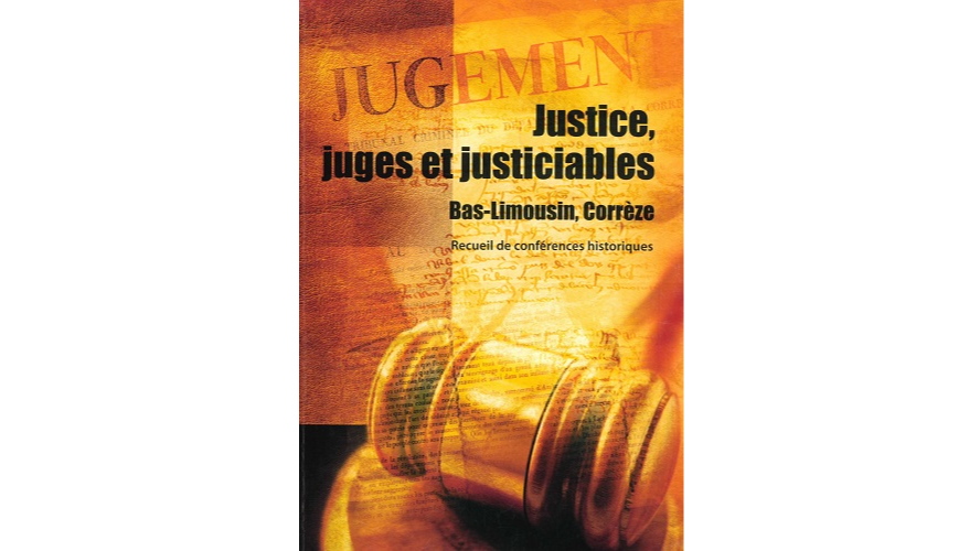 La justice en question(s). Justice, juges et justiciables. Bas-Limousin, Corrèze