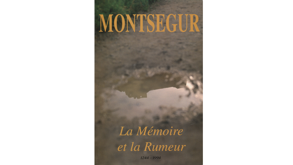 Montségur. La mémoire et la rumeur, 1244-1994. Actes du colloque des 21-23 octobre 1994