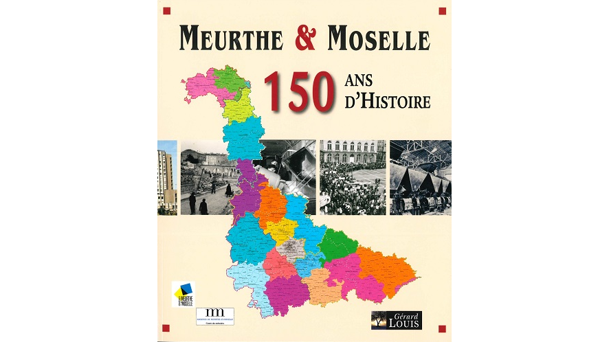 Meurthe-et-Moselle. 150 ans d’histoire
