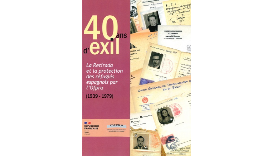 40 ans d’exil. La Retirada et la protection des réfugiés espagnols par l’Ofpra (1939-1979)