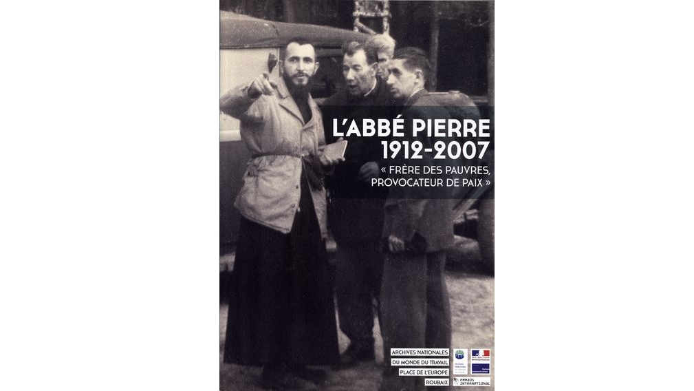 L'abbé Pierre, 1912-2007. « Frère des pauvres, provocateur de paix »