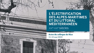 L’électrification des Alpes-Maritimes et du littoral méditerranéen, XIXe-XXIe siècles