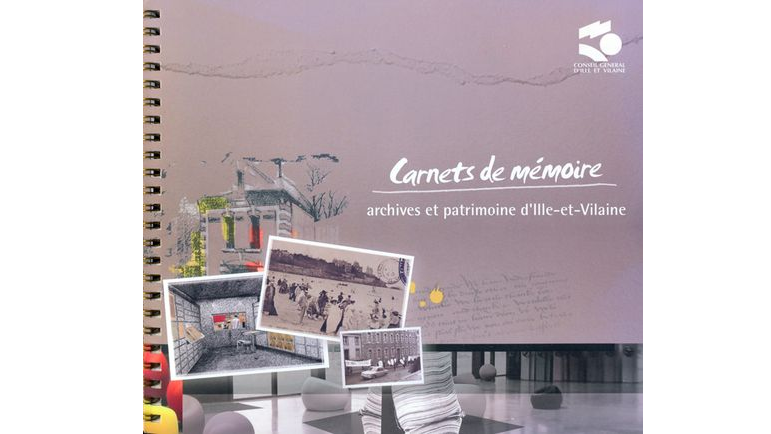 Carnets de mémoire : archives et patrimoine d'Ille-et-Vilaine