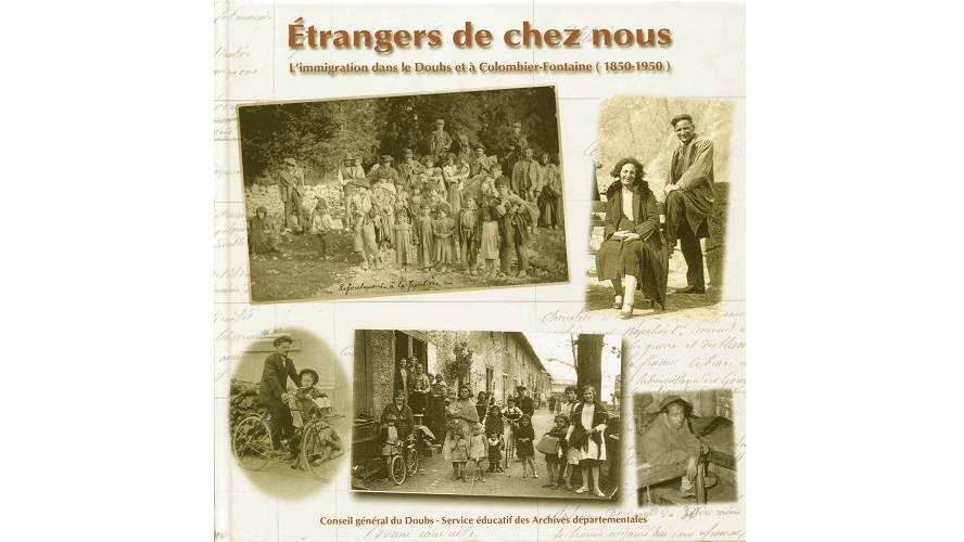 Étrangers de chez nous. L’immigration dans le Doubs et à Colombier-Fontaine, 1850-1950