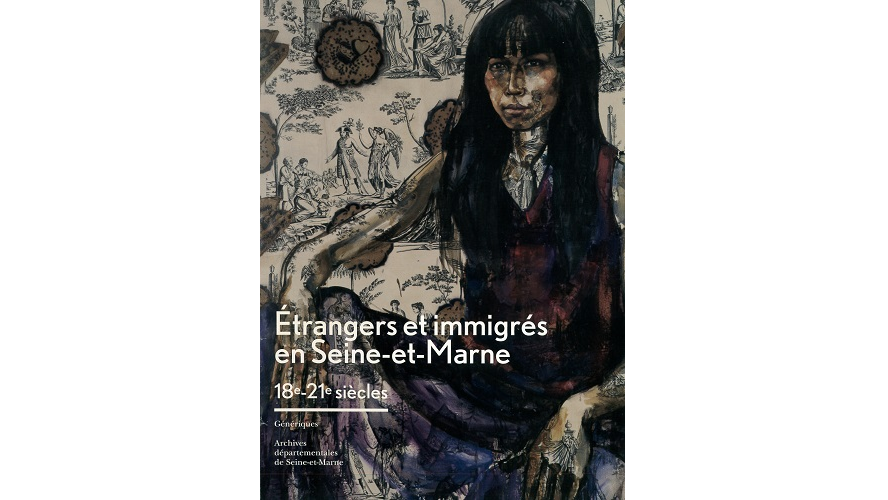 Étrangers et immigrés en Seine-et-Marne, XVIIIe-XXIe siècles