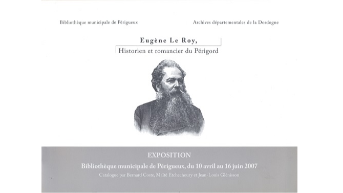 Eugène Le Roy, historien et romancier du Périgord