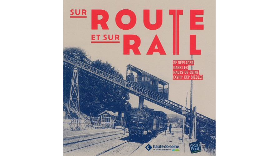 Sur route et sur rail. Se déplacer dans les Hauts-de-Seine (XVIIIe-XXIe siècle)