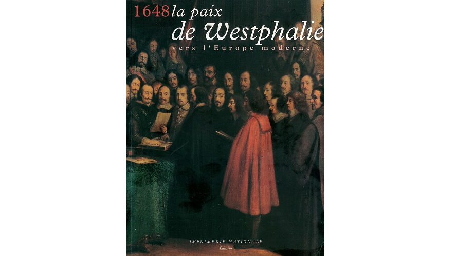 1648, la paix de Westphalie. Vers l’Europe moderne