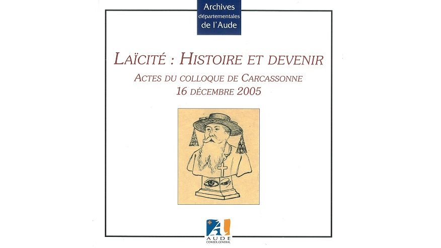Laïcité. Histoire et devenir. Actes du colloque de Carcassonne, 16 décembre 2005