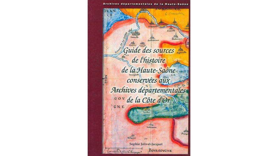 Guide des sources de l’histoire de la Haute-Saône conservées aux Archives départementales de la Côte-d’Or
