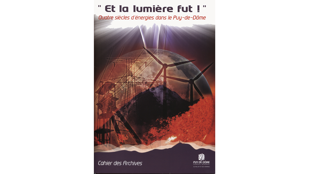 Et la lumière fut ! Quatre siècles d’énergies dans le Puy-de-Dôme