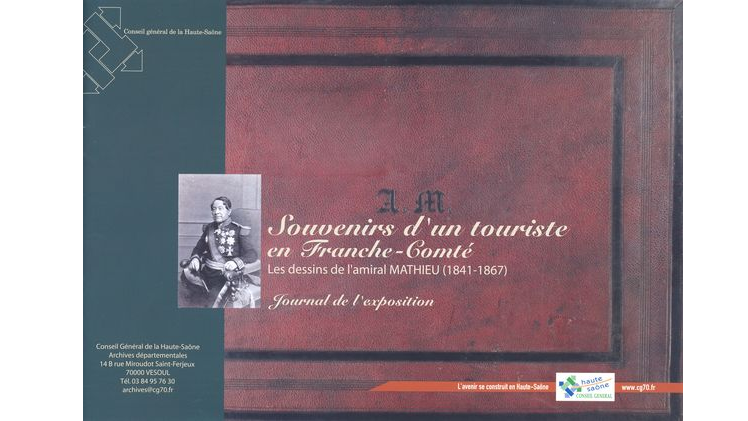 Souvenirs d'un touriste en Franche-Comté. Les dessins de l'amiral Mathieu (1841-1867)