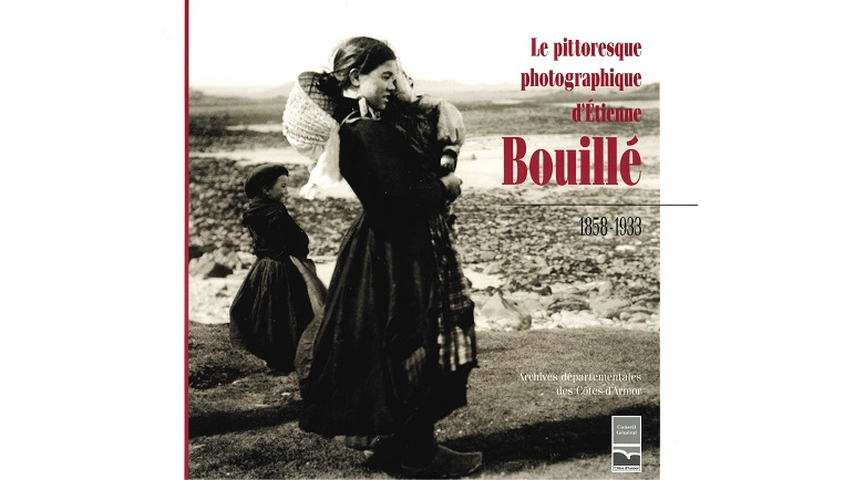 Le pittoresque photographique d’Étienne Bouillé, 1858-1933