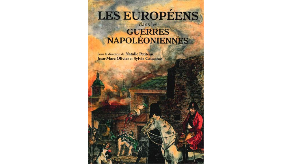 Les européens dans les guerres napoléoniennes. Actes du colloque international des 4 et 5 juin 2010