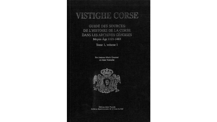 Vistighe corse. Guide des sources de l'histoire de la Corse dans les archives génoises. Tome I, volume 1 : Moyen Âge, 1121-1483