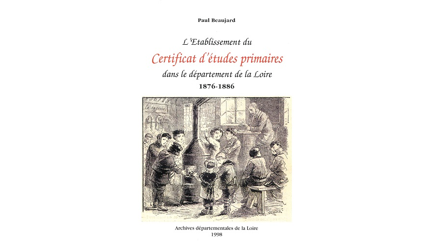 L’établissement du certificat d’études primaires dans le département de la Loire, 1876-1886