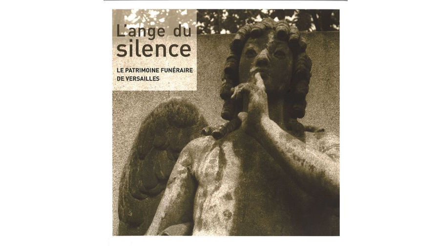 L'ange du silence. Le patrimoine funéraire de Versailles
