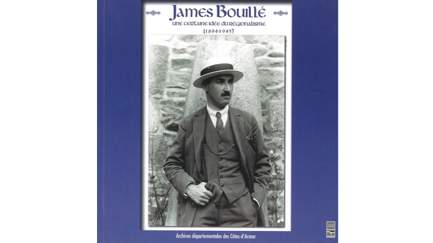  James Bouillé. Une certaine idée du régionalisme (1894-1945)