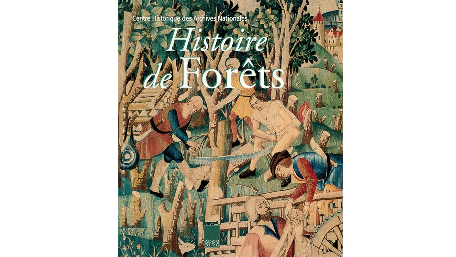 Histoire de forêts. La forêt française du XIIIe au XXe siècle