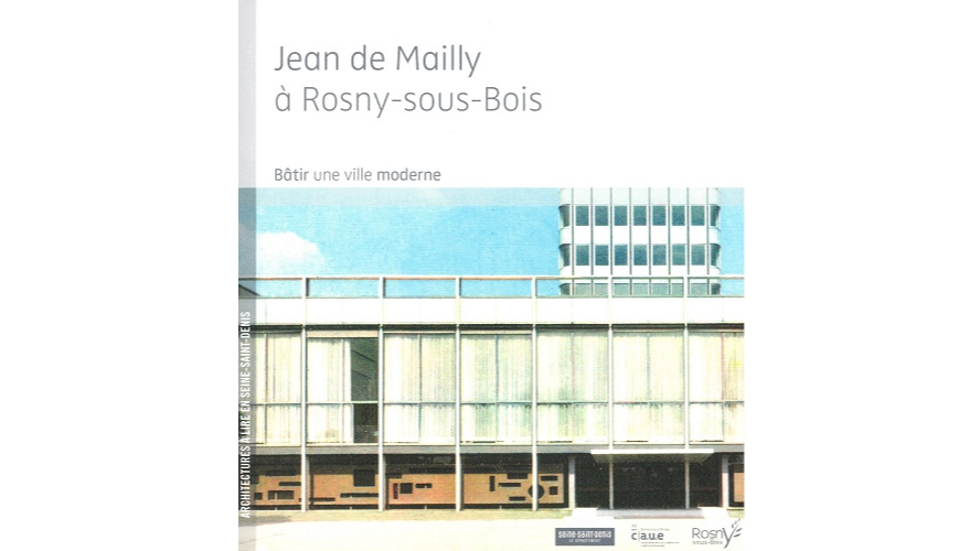 Jean de Mailly à Rosny-sous-Bois. Bâtir une ville moderne (FranceArchives)