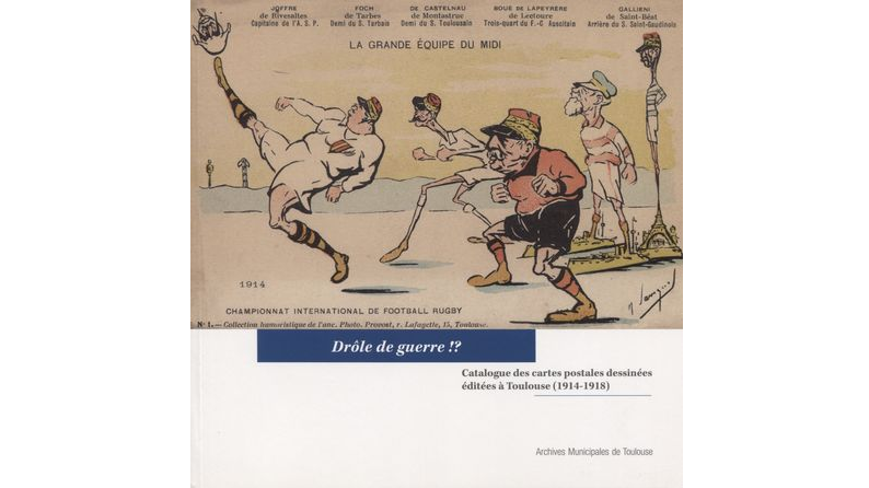 Drôle de guerre !? Catalogue des cartes postales dessinées éditées à Toulouse (1914-1918)