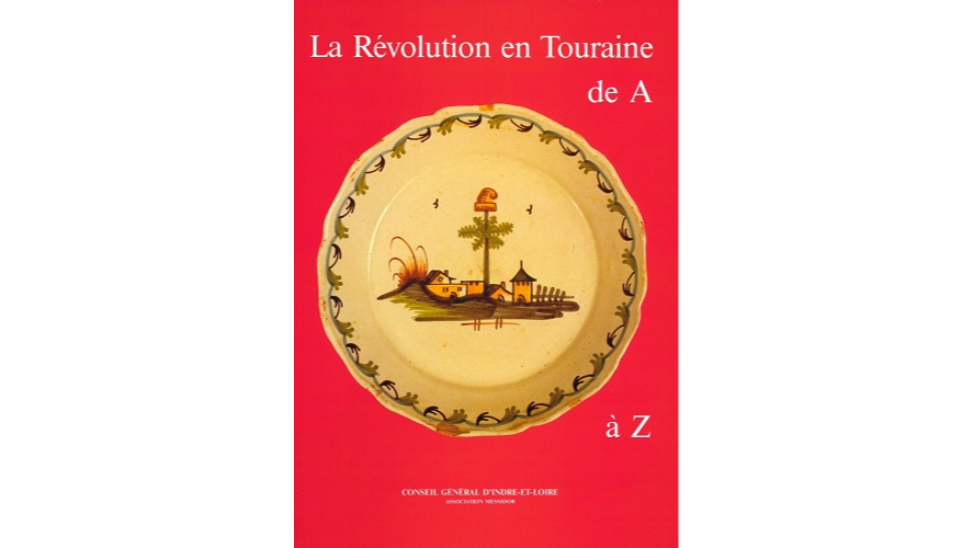 La Révolution en Touraine de A à Z