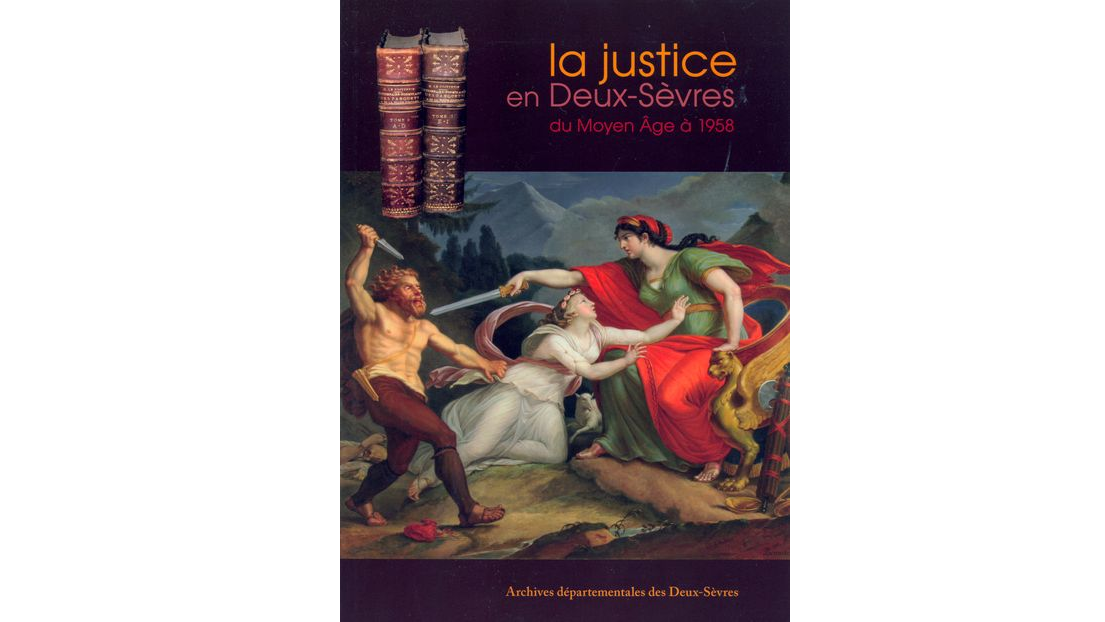La justice en Deux-Sèvres du Moyen Age à 1958