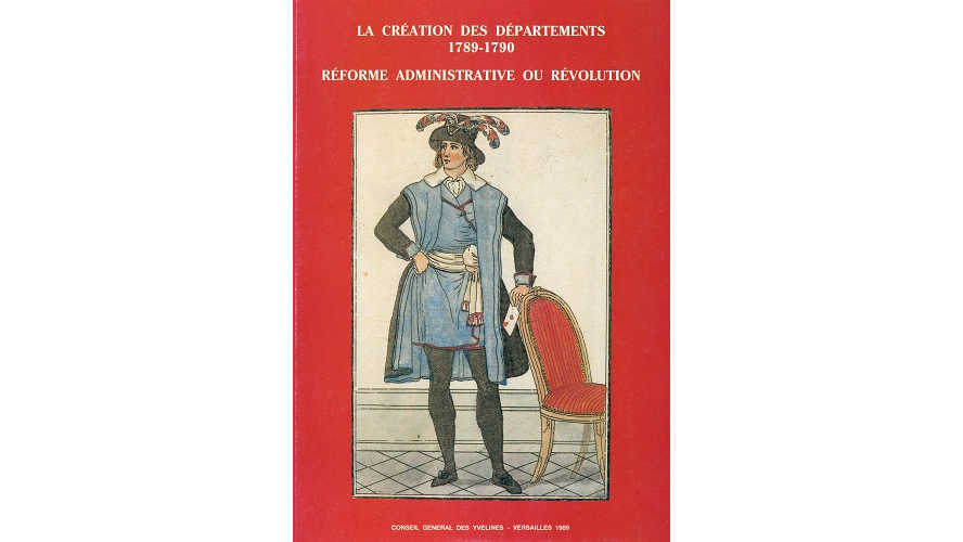 Réforme administrative ou révolution. La création des départements, 1789-1790