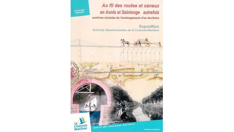 Au fil des routes et canaux en Aunis et Saintonge autrefois : archives choisies de l’aménagement d’un territoire