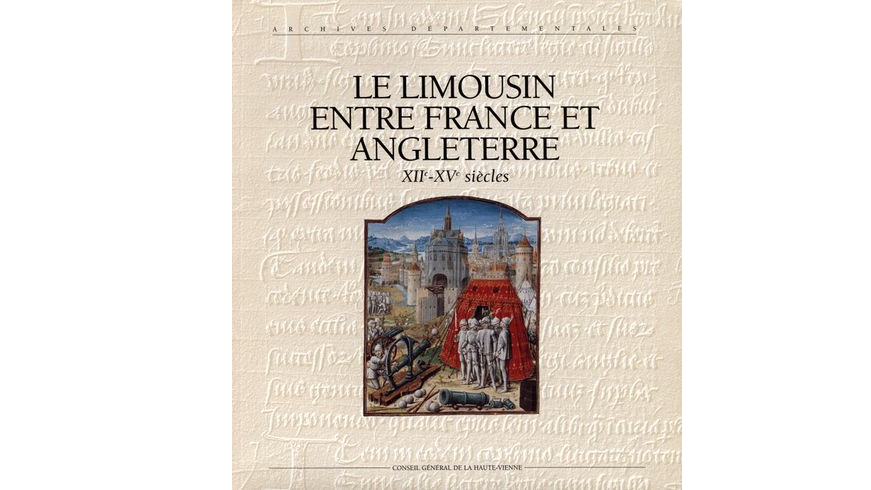 Le Limousin entre France et Angleterre, XIIe-XVe siècles