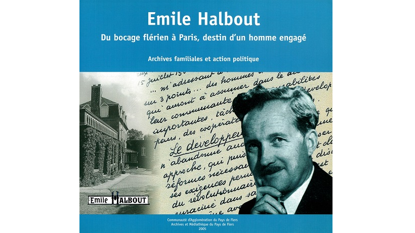 Émile Halbout. Du Bocage flérien à Paris, destin d’un homme engagé. Archives familiales et action politique