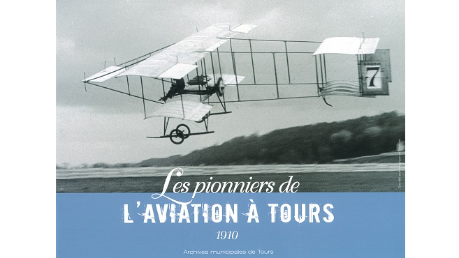 1910. Les pionniers de l’aviation à Tours