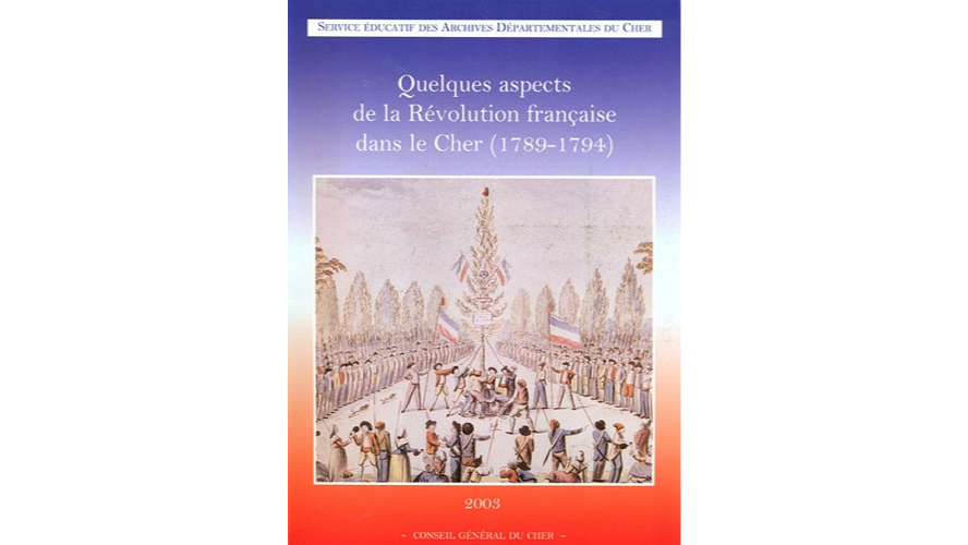 Quelques aspects de la Révolution française dans le Cher (1789-1794)