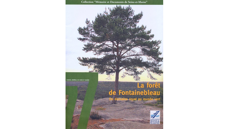 La forêt de Fontainebleau. Du domaine royal au musée vert