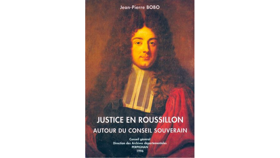 Justice en Roussillon. Autour du Conseil souverain