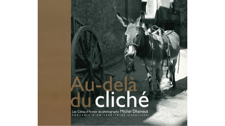 Au-delà du cliché. Les Côtes-d’Armor du photographe Michel Dhainaut. Portrait d’un territoire (1960-1990)