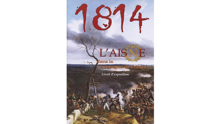 1814, l’Aisne dans la campagne de France