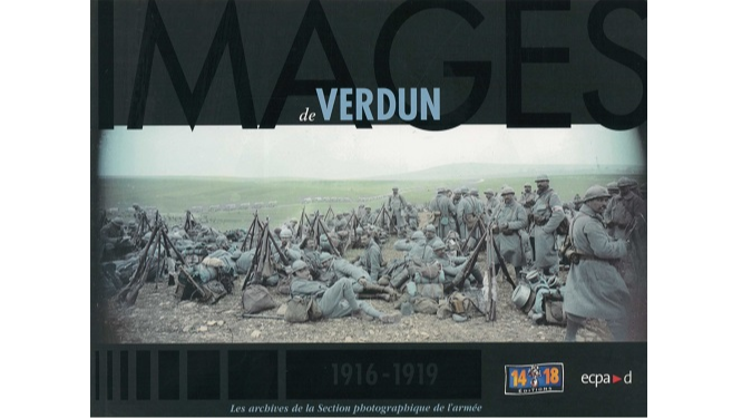 Images de Verdun, 1916-1919. Les archives de la Section photographique de l'armée