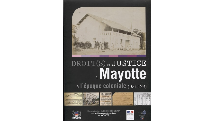 Droit(s) et justice à Mayotte à l’époque coloniale (1841-1946)