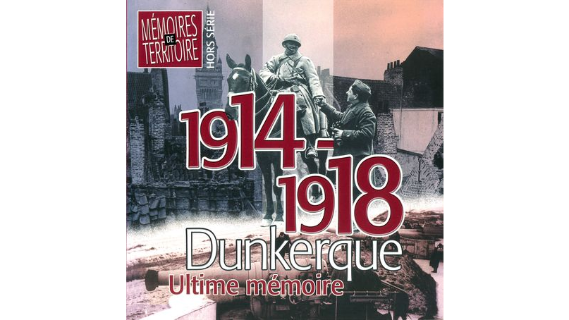 1914-1918, Dunkerque : ultime mémoire