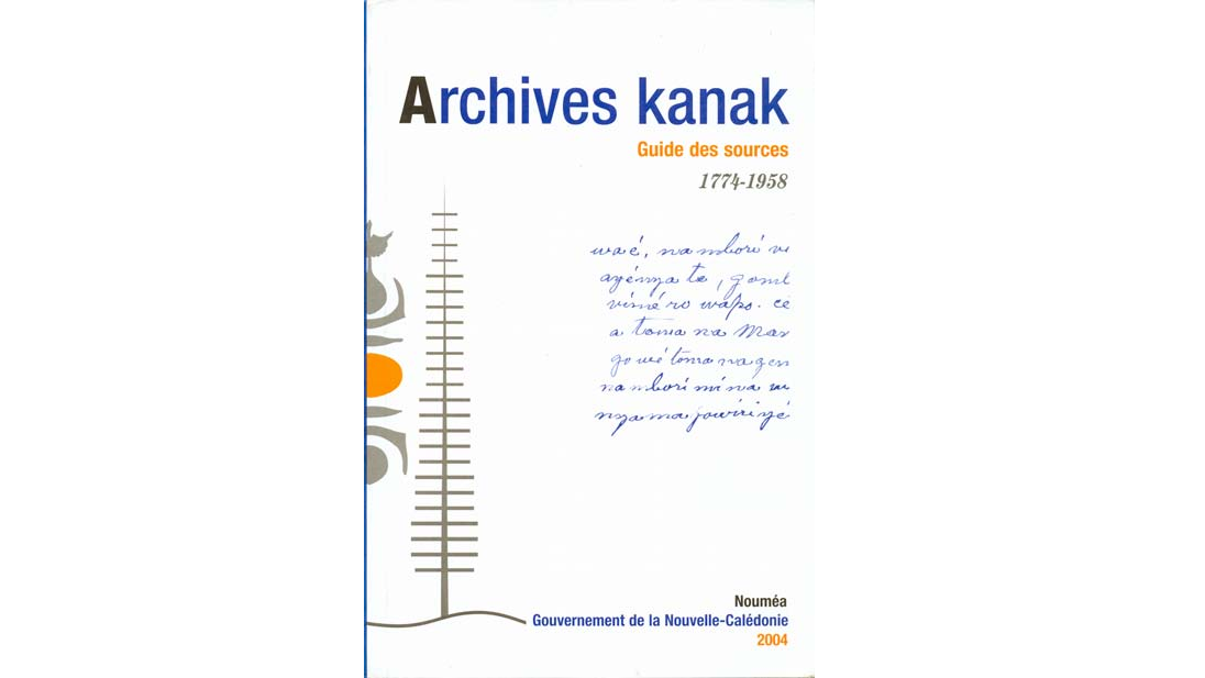Archives Kanak. Guide des sources, 1774-1958