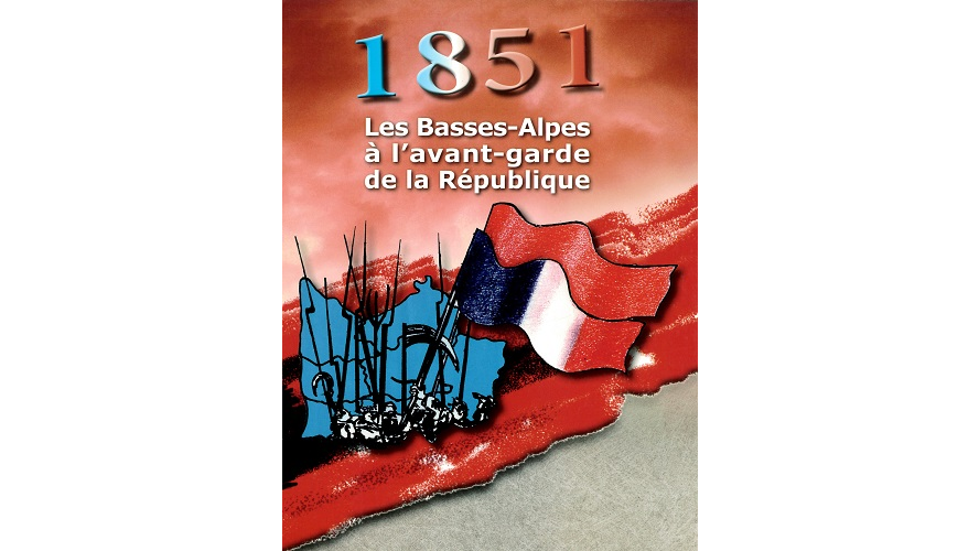 1851. Les Basses-Alpes à l'avant-garde de la République