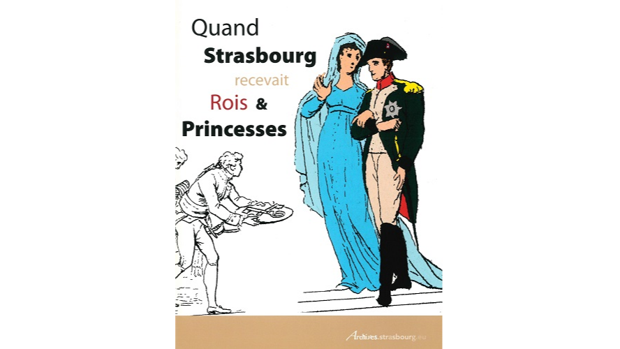 Quand Strasbourg recevait rois et princesses