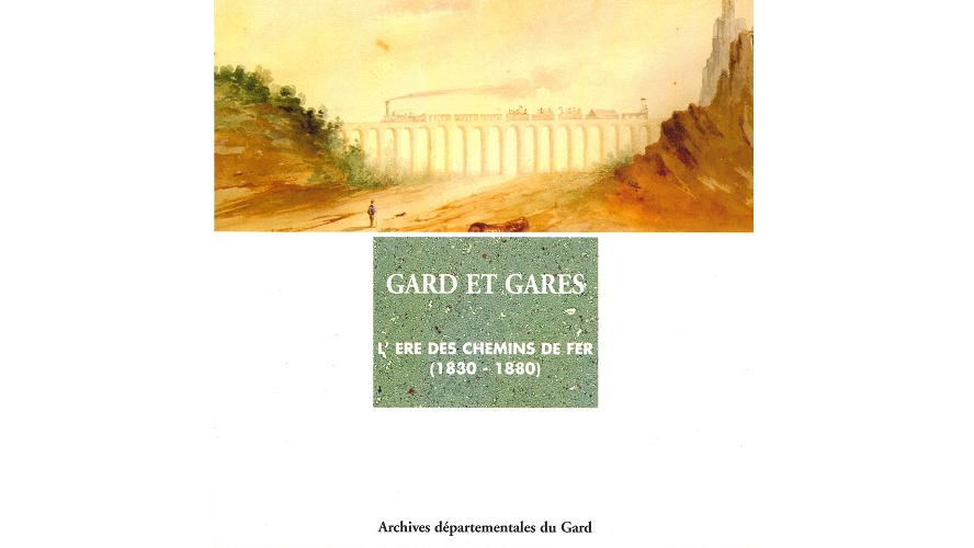 Gard et gares. L’ère des chemins de fer (1830-1880)