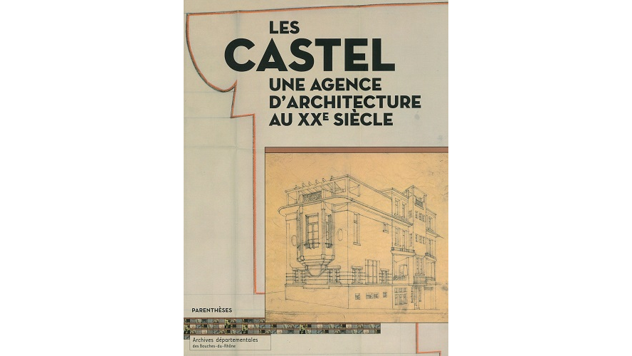 Les Castel. Une agence d’architecture au XXe siècle
