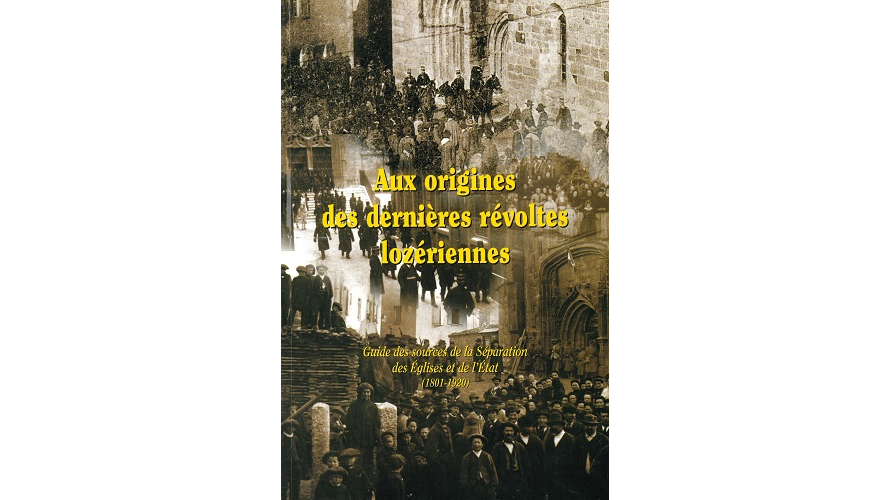 Aux origines des dernières révoltes lozériennes. Guides des sources de la Séparation des Églises et de l’État (1801-1920)